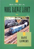 Book cover of Build a Model Railway Layout  by LOWERY, Dave 